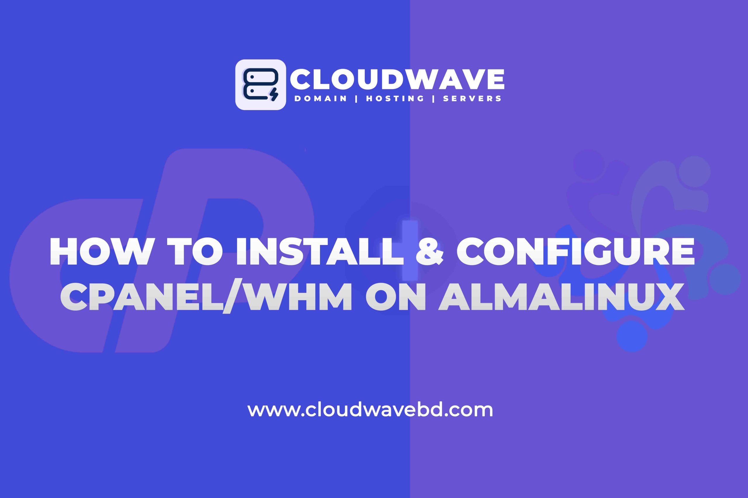 How To Install & Fully Configure cPanel WHM On AlmaLinux 8 & 9