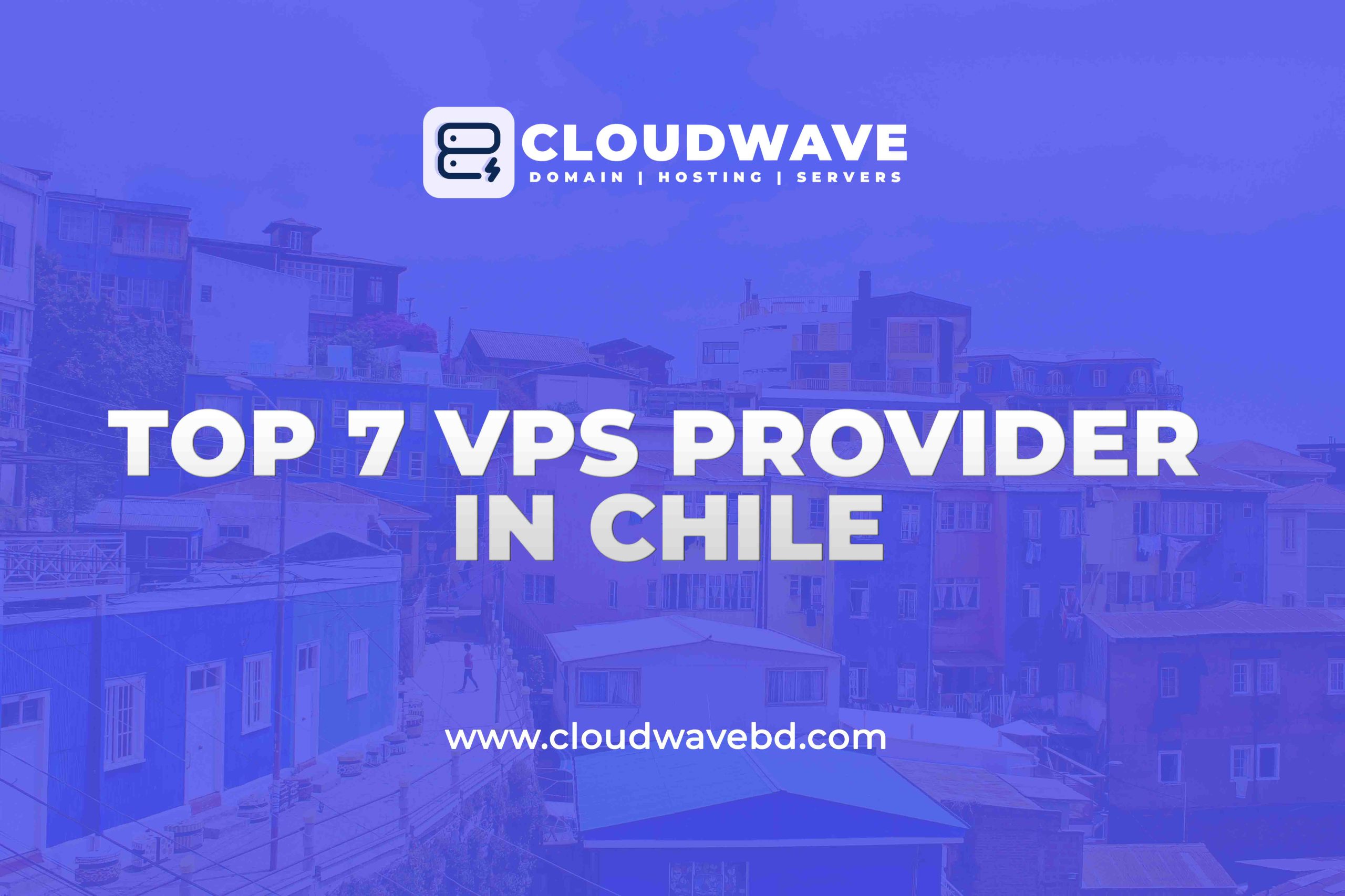 Top 7 Cheap VPS Server Provider in Chile