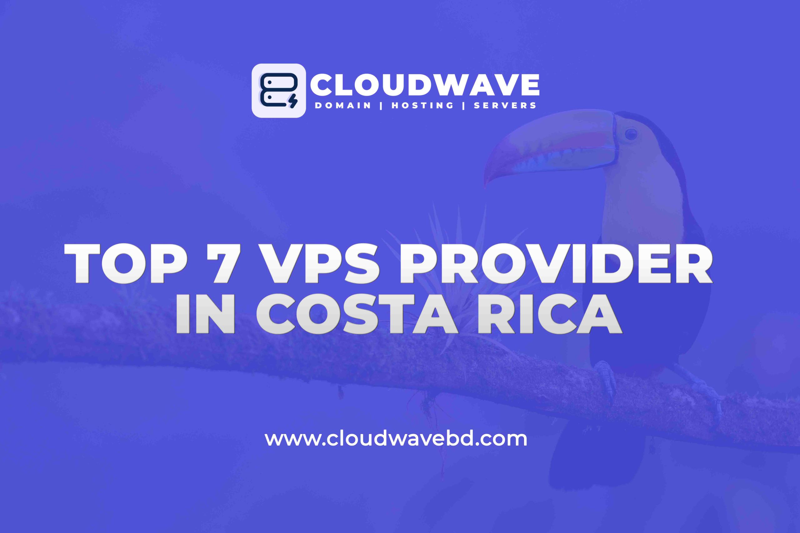 Top 7 Cheap VPS Server Provider in Costa Rica