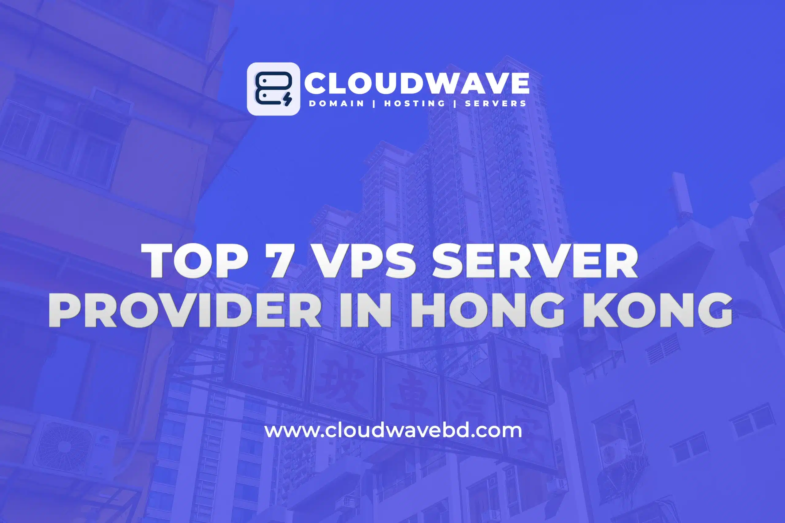 Top 7 Cheap VPS Providers in Hong Kong, China