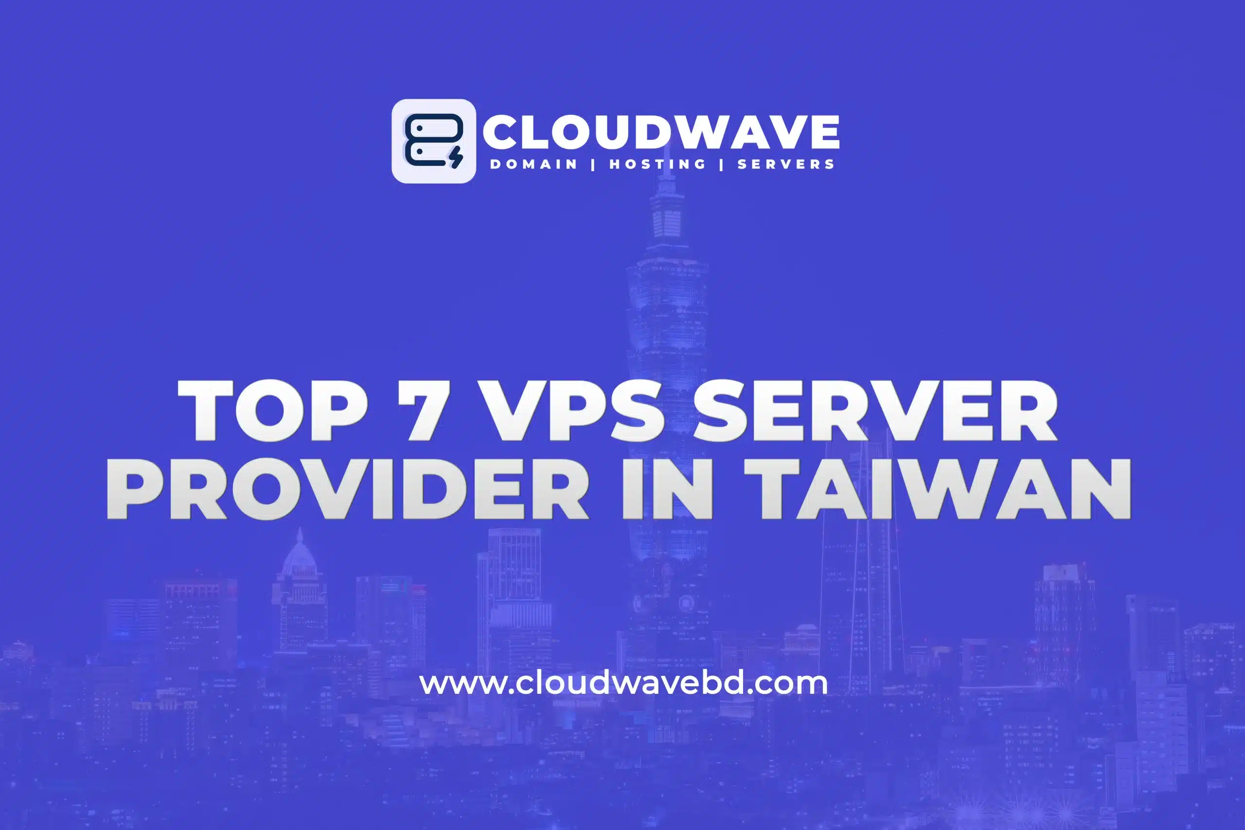 Top 7 Cheap VPS Providers in Taipei, Taiwan