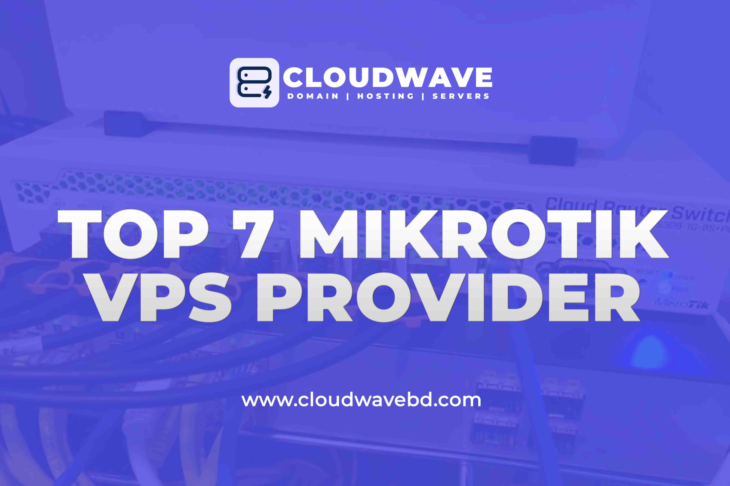 Top 7 MikroTik VPS Provider