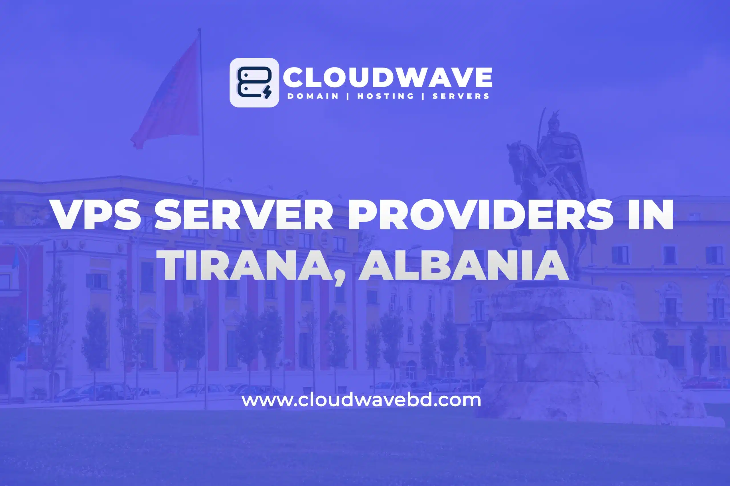 Top 7 Cheap VPS Server Providers in Tirana, Albania