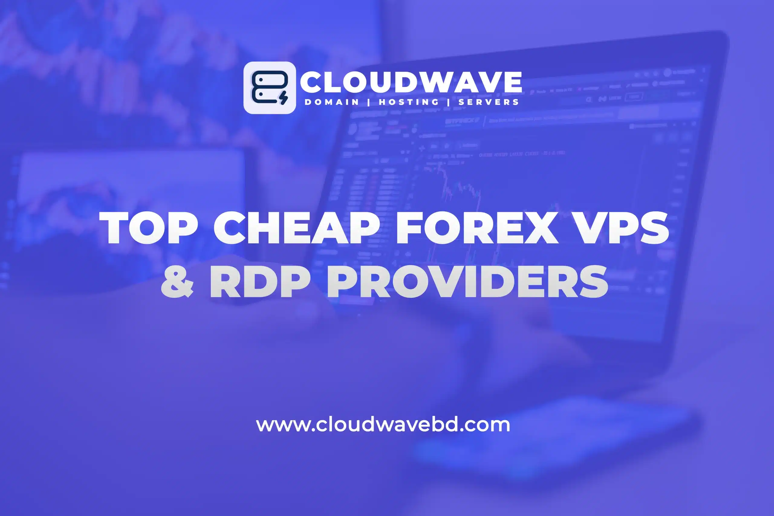 Top 7 Cheap Forex VPS & RDP Providers