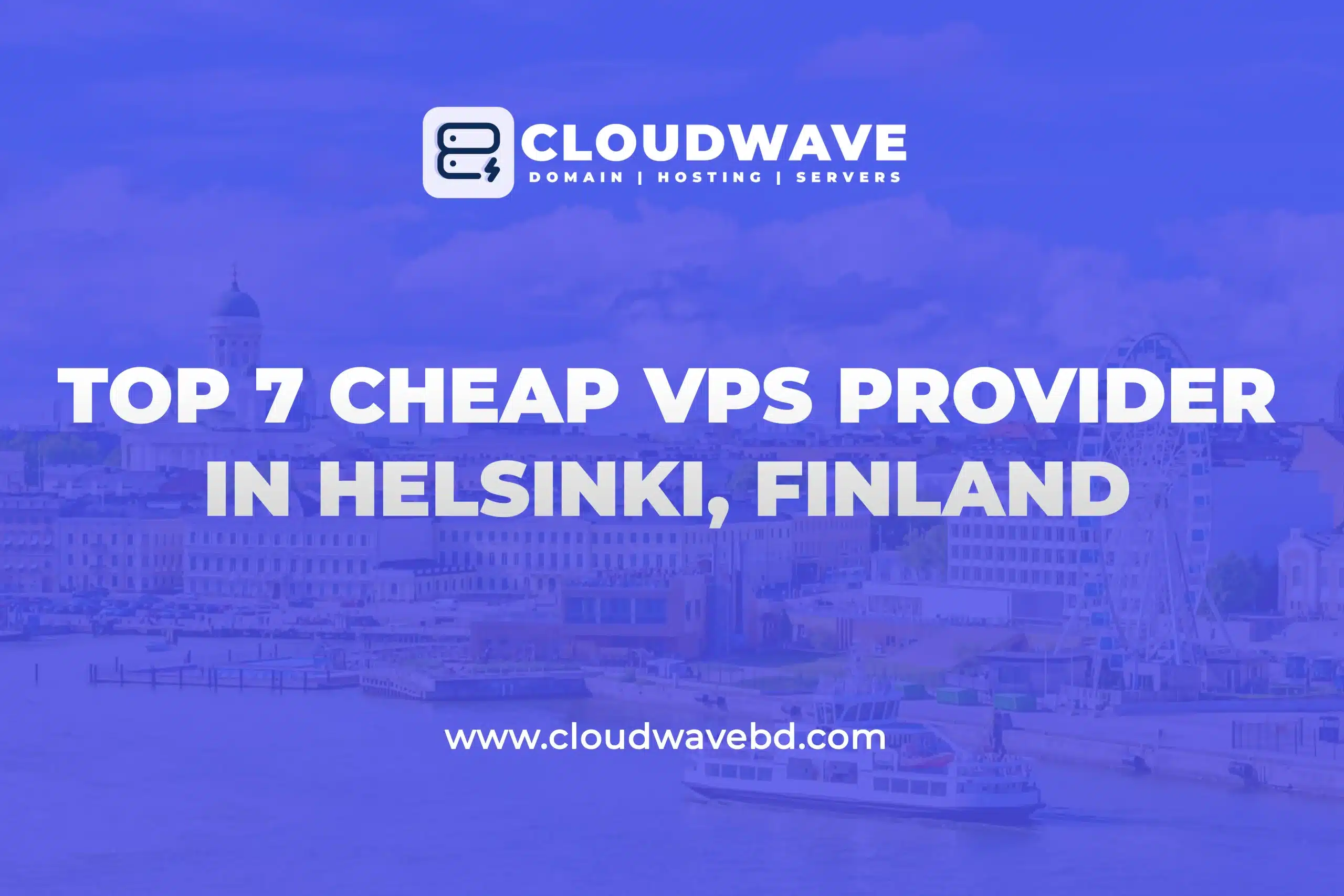 Top 7 Cheap VPS Server Providers in Helsinki, Finland