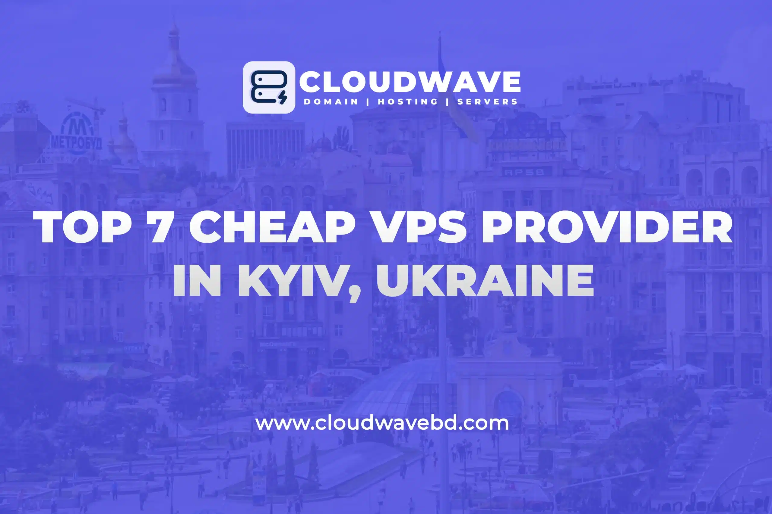 Top 7 Cheap VPS Server Providers in Kyiv, Ukraine