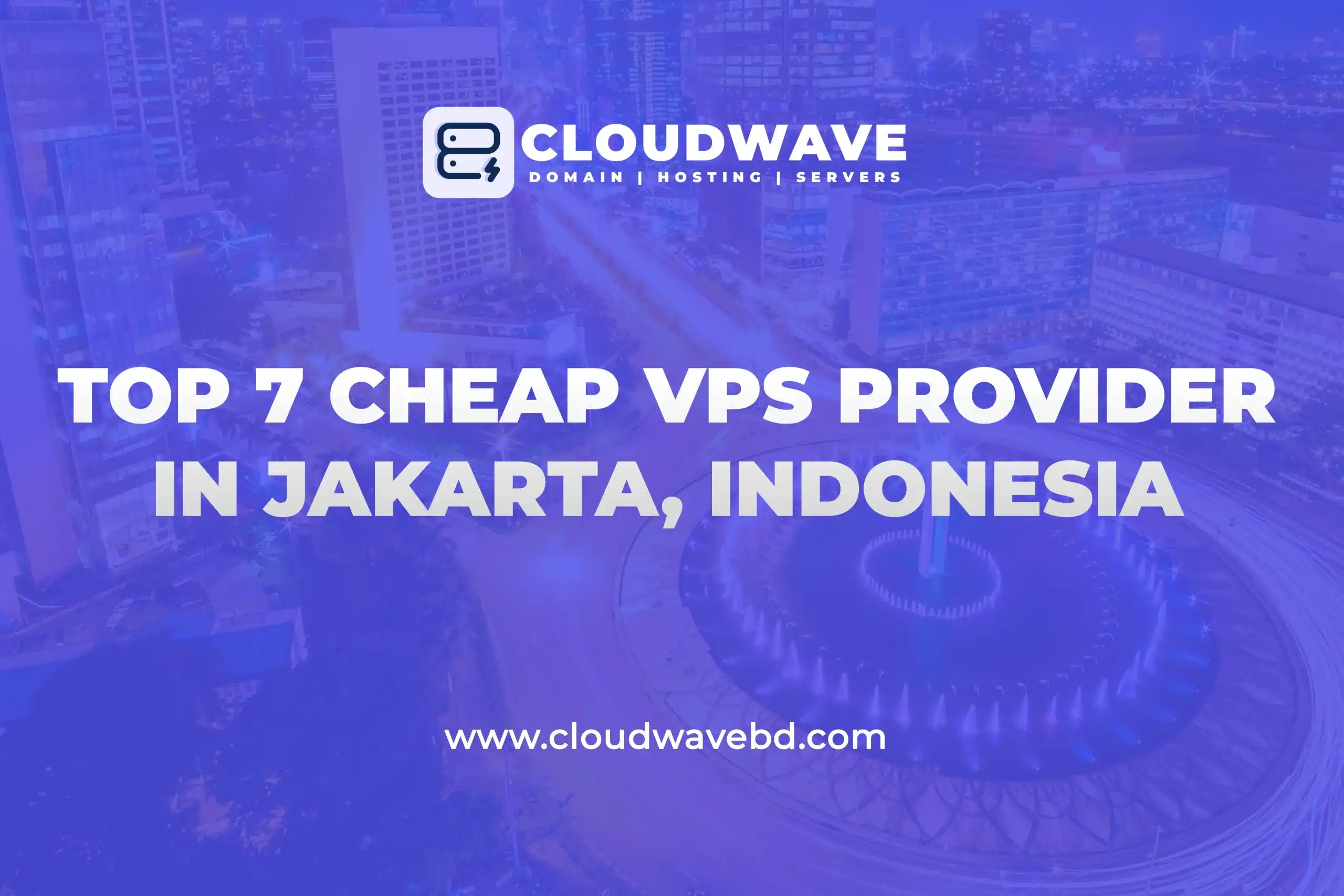 Top 7 Cheap VPS Provider in Jakarta, Indonesia