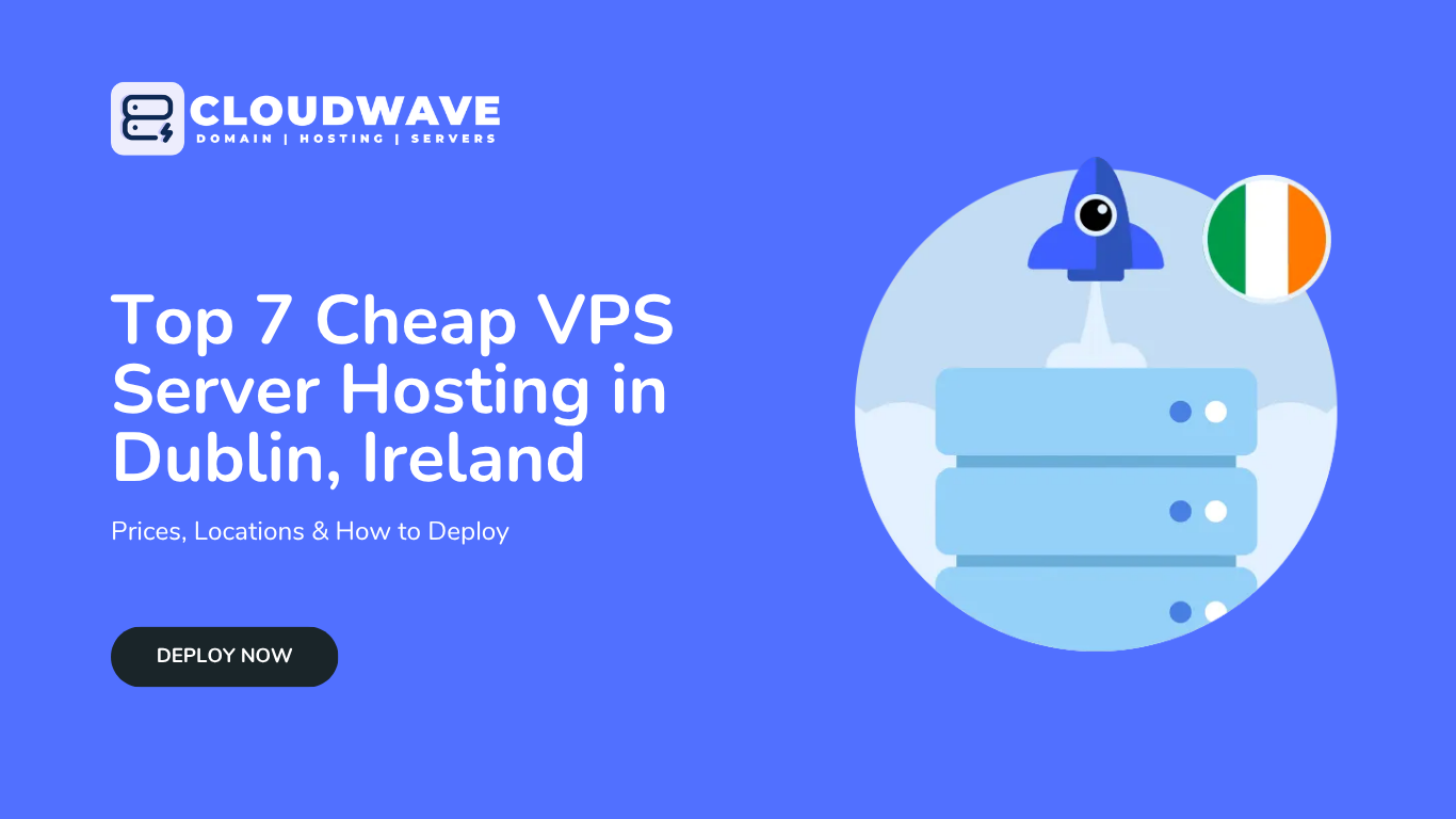 Top 7 Cheap VPS Server Hosting in Dublin, Ireland